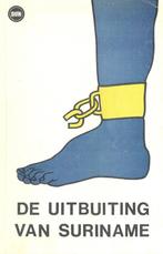 De Uitbuiting van Suriname, Boeken, Geschiedenis | Vaderland, Ophalen of Verzenden, 20e eeuw of later