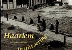 Haarlem in uitvoering 1900-1940, Boeken, Geschiedenis | Stad en Regio, Ophalen of Verzenden, Zo goed als nieuw