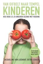 Van Gifbelt naar Tempel kinderen - Jacqueline van Lieshout, Dieet en Voeding, Zo goed als nieuw, Verzenden