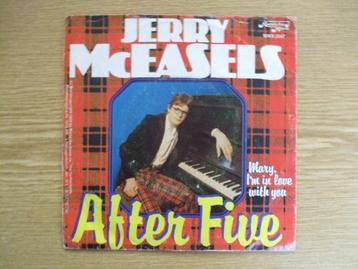 JERRY McEASELS     AFTER FIVE / MARY, I'M IN LOVE WITH YOU  beschikbaar voor biedingen