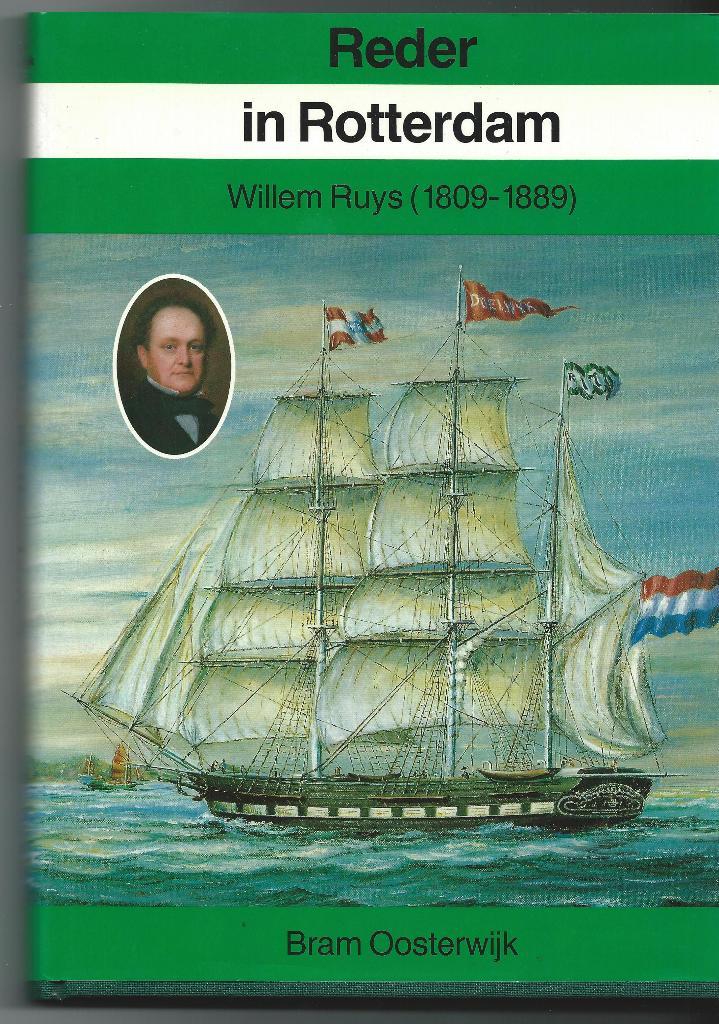 Willem Ruys, reder in Rotterdam 1809-1889, Boeken, Geschiedenis | Stad en Regio, Zo goed als nieuw, 19e eeuw, Ophalen of Verzenden