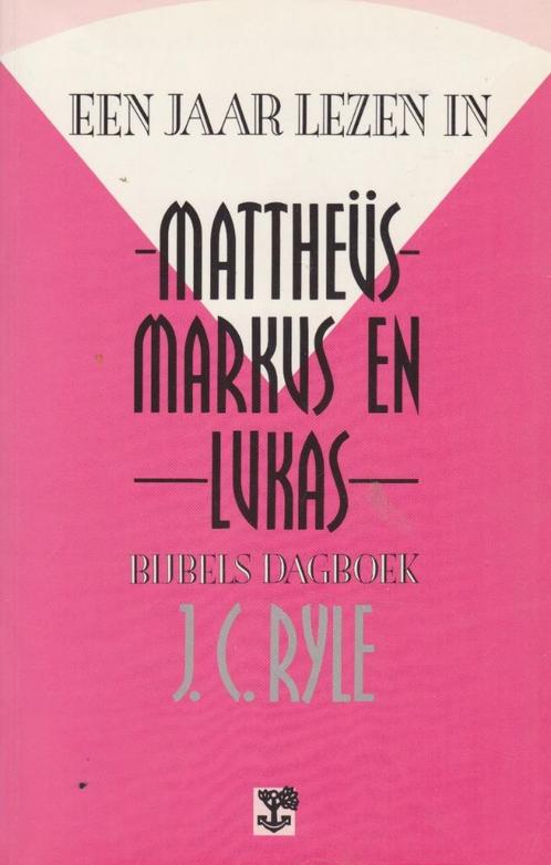 J.C.RYLE - EEN JAAR LEZEN IN - MATTHEUS - MARKUS - LUKAS, Boeken, Godsdienst en Theologie, Gelezen, Ophalen of Verzenden