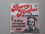 BARRY HUGHES - ik wil op m'n kop een kamerbreed tapijt - 7", Nederlandstalig, Gebruikt, 7 inch, Single