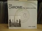 7" Single The Chrome - The Same Journey / Your Eyes, Cd's en Dvd's, Vinyl Singles, Gebruikt, 7 inch, Single, Ophalen of Verzenden