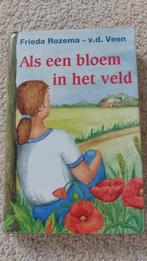 Als een bloem in het veld, Frieda Rozema - v.d. Veen, Boeken, Romans, Ophalen of Verzenden, Nederland, Gelezen, Frieda Rozema - v.d. Veen