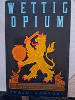 Wettig Opium - Ewald Vanvugt, Boeken, Ophalen of Verzenden, Gelezen, Ewald Vanvugt