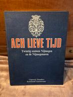 Ach Lieve Tijd - Nijmegen Geschiedenis, Ophalen of Verzenden, 20e eeuw of later, Gelezen, Diverse