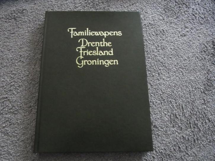 Familiewapens: Drenthe, Friesland, Groningen - Heraldiek,, Boeken, Geschiedenis | Stad en Regio, Zo goed als nieuw, Ophalen of Verzenden