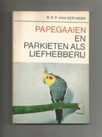 Papegaaien en parkieten als liefhebberij - R. van der Mark, Boeken, Dieren en Huisdieren, Gelezen, Vogels, Verzenden