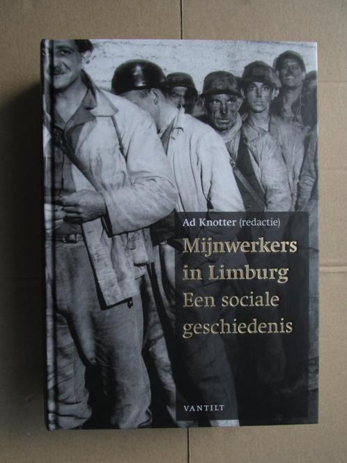 Mijnbouw: Mijnwerkers in Limburg – Een sociale geschiedenis., Boeken, Geschiedenis | Stad en Regio, Ophalen of Verzenden