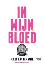 Milou van der Will: In mijn bloed. Een Benthe Berg thriller, Boeken, Verzenden, Zo goed als nieuw, Milou van der Will, Nederland