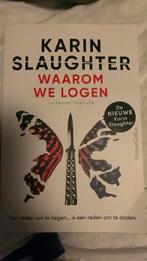 Karin Slaughter - Waarom we logen, Ophalen of Verzenden, Zo goed als nieuw, Nederland, Karin Slaughter