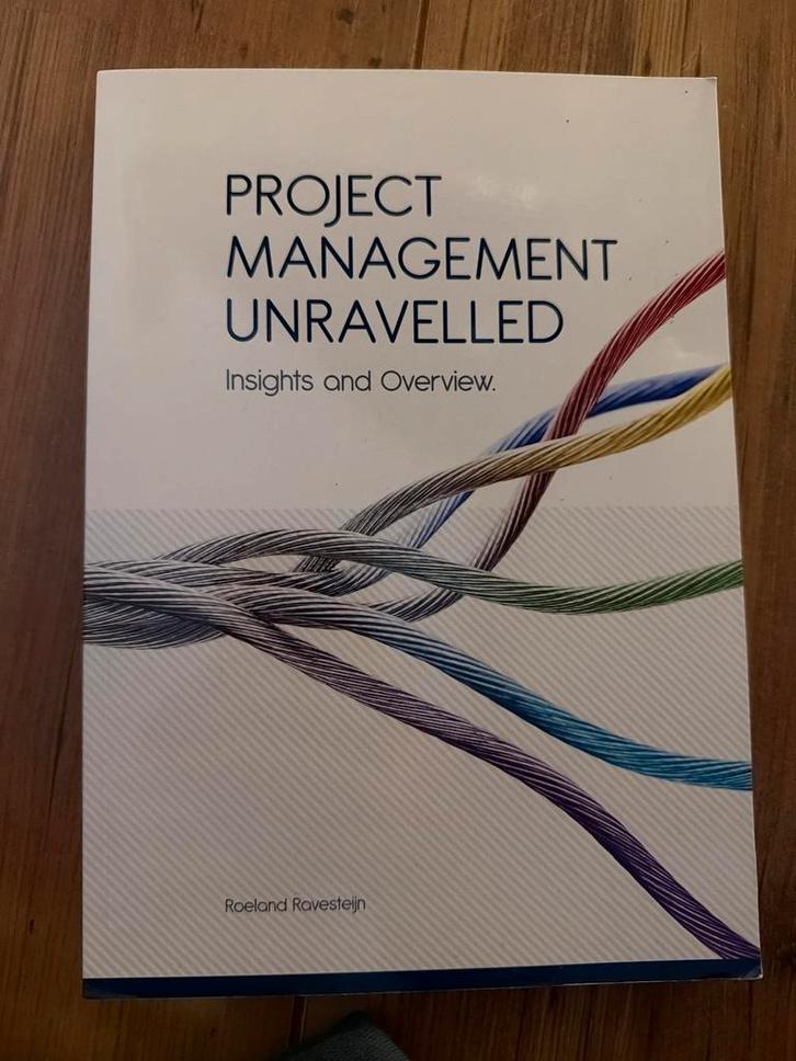 Project Management Unravelled - Roeland Ravesteijn, Boeken, Informatica en Computer, Zo goed als nieuw, Vakgebied of Industrie