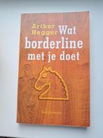 Borderline - Wat het met je doet (Hegger), Ophalen of Verzenden, Gelezen, Klinische psychologie, Arthur Hegger