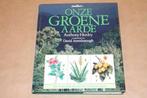 Onze groene aarde : de bedreigde wereld van mens en plant, Boeken, Ophalen of Verzenden, Gelezen, Natuur algemeen