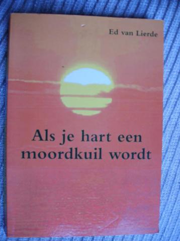 Als je hart een moordkuil wordt-hartinfarct-Ed van Lierde beschikbaar voor biedingen