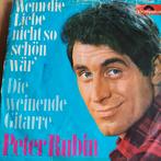 Peter Rubin - Wenn die Liebe nicht, Ophalen of Verzenden, 7 inch
