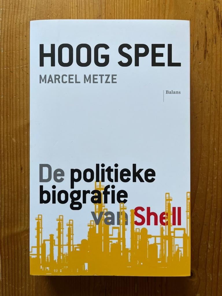 Marcel Metze / Hoog spel - De politieke biografie van Shell, Ophalen of Verzenden, Zo goed als nieuw, Wereld