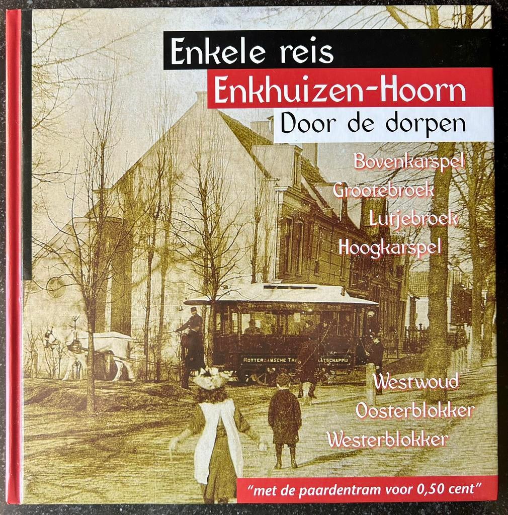 Jan de Jong - Enkele reis Enkhuizen-Hoorn - Door de dorpen, Ophalen of Verzenden, Zo goed als nieuw, Tram, Boek of Tijdschrift