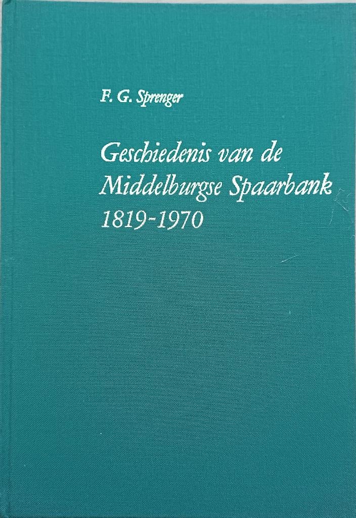 ACTIE! Geschiedenis van de Middelburgse Spaarbank 1819-1970, 20e eeuw of later, F.G. Sprenger, Ophalen of Verzenden, Zo goed als nieuw