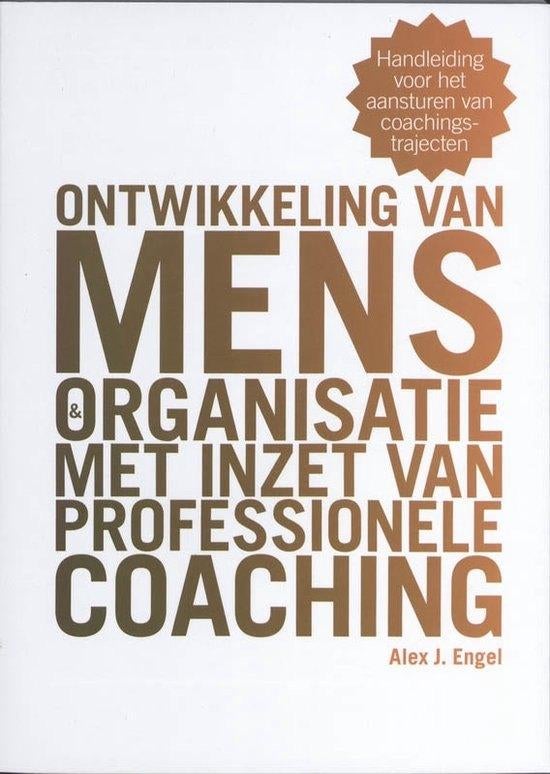 Ontwikkeling  Mens organisatie met inzet van prof. coaching, Ophalen of Verzenden, Nieuw, Alex J. Engel