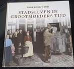 STADSLEVEN IN GROOTMOEDERS TIJD, Ophalen of Verzenden, Gelezen, INGEBORG WIND