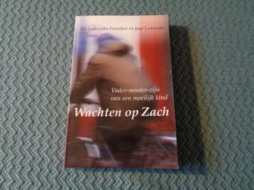 Wachten op Zach - Vader-moeder-zijn van een moeilijk kind