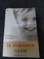 Ik Had Geen Naam - Dave Pelzer, Ophalen of Verzenden, Gelezen, Dave Pelzer, Overige
