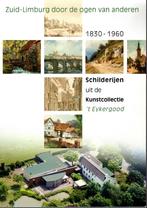Zuid-Limburg door de ogen van anderen. 1830 - 1960 Schilderi, Ophalen of Verzenden, Zo goed als nieuw