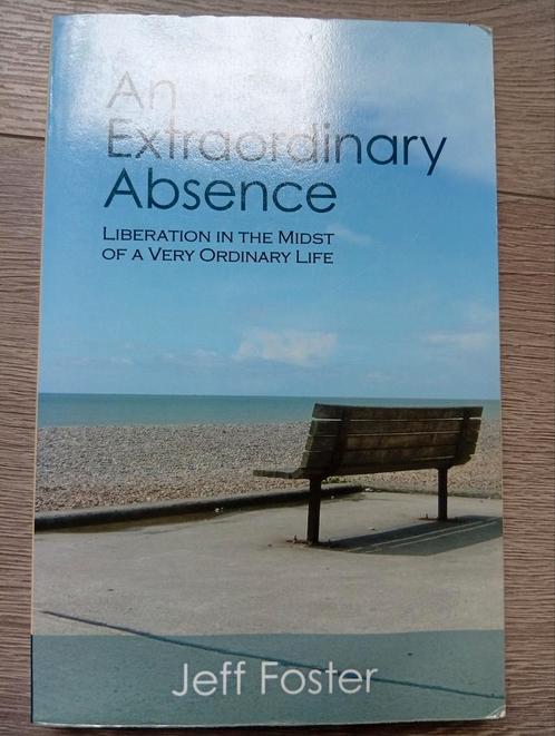 An Extraordinary Absence - Jeff Foster, Boeken, Esoterie en Spiritualiteit, Gelezen, Achtergrond en Informatie, Spiritualiteit algemeen