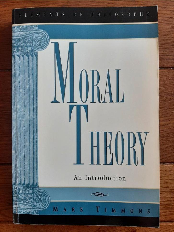 Mark Timmons, Moral Theory An Introdution., Boeken, Godsdienst en Theologie, Zo goed als nieuw, Ophalen of Verzenden