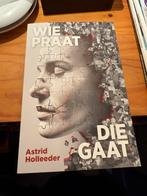 Wie praat die gaat Astrid Holleeder nieuw boek, Ophalen of Verzenden, Nieuw