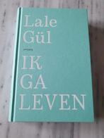 Lale Gül - Ik Ga Leven (Hardcover), Boeken, Ophalen of Verzenden, Zo goed als nieuw