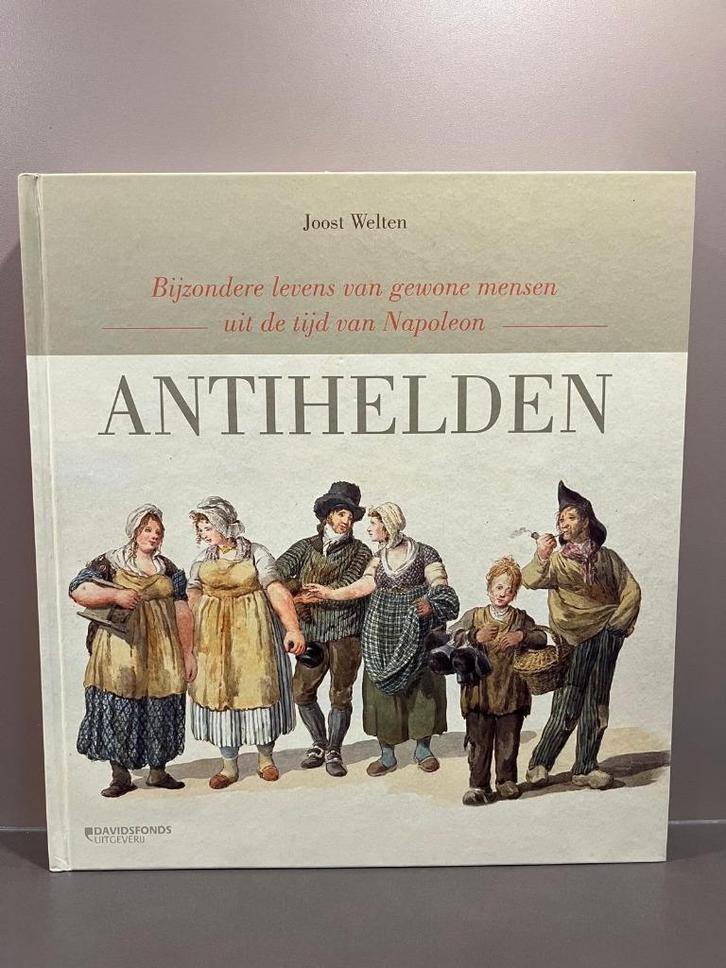 Antihelden - Joost Welten, Boeken, Geschiedenis | Wereld, Zo goed als nieuw, Europa, 17e en 18e eeuw, Ophalen of Verzenden