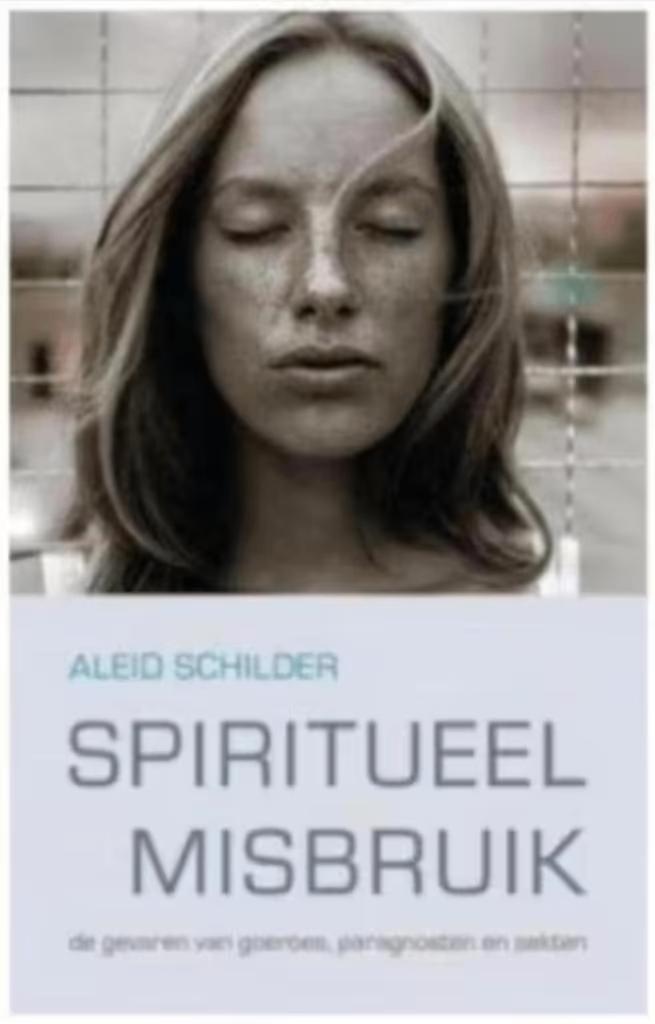 Spiritueel misbruik (Aleid Schilder), Boeken, Ophalen of Verzenden, Zo goed als nieuw, Overige onderwerpen, Achtergrond en Informatie