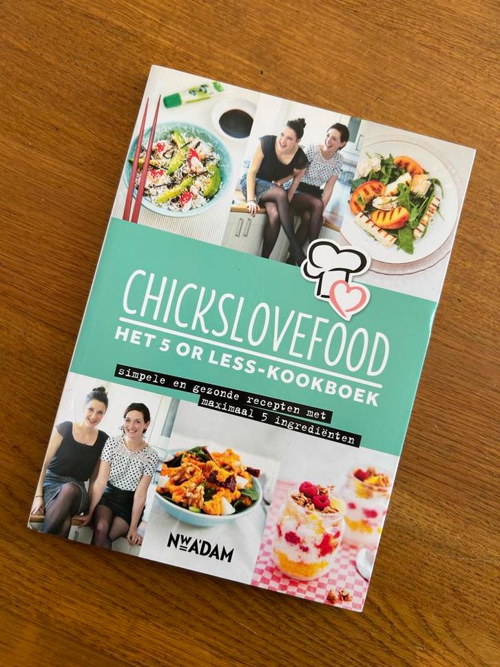 Nieuw! Chicks Love Food Het 5 or Less Kookboek gezond easy, Boeken, Kookboeken, Nieuw, Voorgerechten en Soepen, Hoofdgerechten