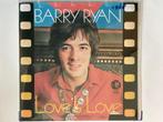 BARRY RYAN: LOVE IS LOVE -I'LL BE ON MY WAY DEAR VG+, Gebruikt, 7 inch, Single, Ophalen of Verzenden
