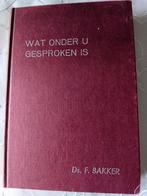 Wat onder u gesproken is Ds F Bakker, Boeken, Christendom | Protestants, Ophalen of Verzenden, Zo goed als nieuw, Ds.F Bakker