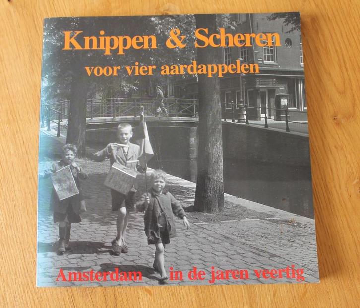 Knippen & Scheren voor 4 aardappelen, Amsterdam in jaren '40, Boeken, Geschiedenis | Stad en Regio, Zo goed als nieuw, 20e eeuw of later