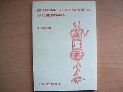 Dr. Herman F.C. ten Kate en de Apache Indianen - J. Heyink, Boeken, Geschiedenis | Wereld, Zo goed als nieuw, Noord-Amerika, 19e eeuw
