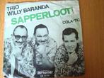 Trio willy baranda - sapperloot, Ophalen of Verzenden, Zo goed als nieuw, Nederlandstalig, Single