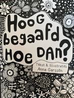 Hoogbegaafd Hoe Dan? - Anna Garssen, Ophalen of Verzenden, Zo goed als nieuw, Non-fictie