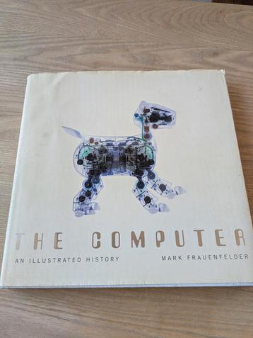 The Computer: an illustrated history - Mark Frauenfelde beschikbaar voor biedingen