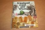Friesland rond per tram. Tiedema & Buikstra., Ophalen of Verzenden, Gelezen