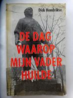 De dag waarop mijn vader huilde., Gelezen, Dick Hendrikse, Ophalen of Verzenden, 1945 tot heden