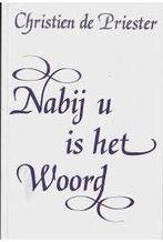 Nabij u is het woord C. de Priester 9789033109836, Boeken, Godsdienst en Theologie, Ophalen of Verzenden, Zo goed als nieuw, C. de Priester