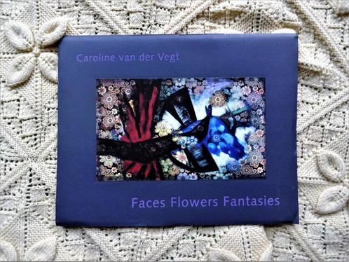 Caroline van der Vegt - Faces Flowers Fantasies, Boeken, Kunst en Cultuur | Beeldend, Gelezen, Schilder- en Tekenkunst, Verzenden