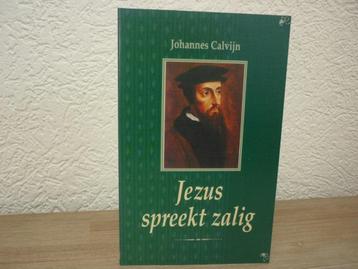Johannes Calvijn - Jezus spreekt zalig