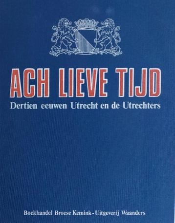 Ach lieve tijd, Dertien eeuwen Utrecht en Utrechters beschikbaar voor biedingen