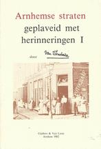 Arnhemse straten geplaveid met herinneringen deel I en II, Boeken, Geschiedenis | Stad en Regio, Ophalen of Verzenden, 19e eeuw